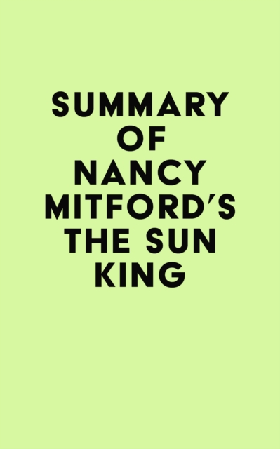 Summary of Nancy Mitford's The Sun King, EPUB eBook