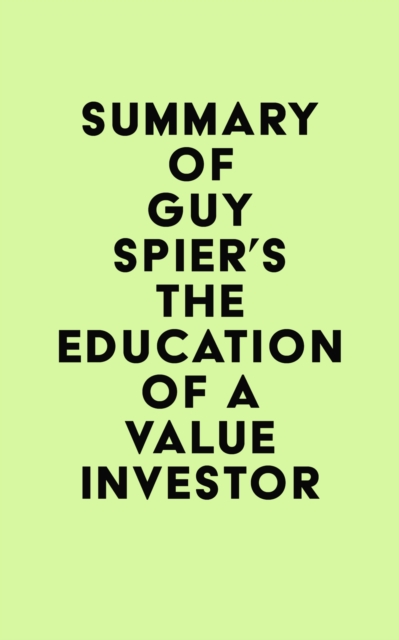 Summary of Guy Spier's The Education of a Value Investor, EPUB eBook