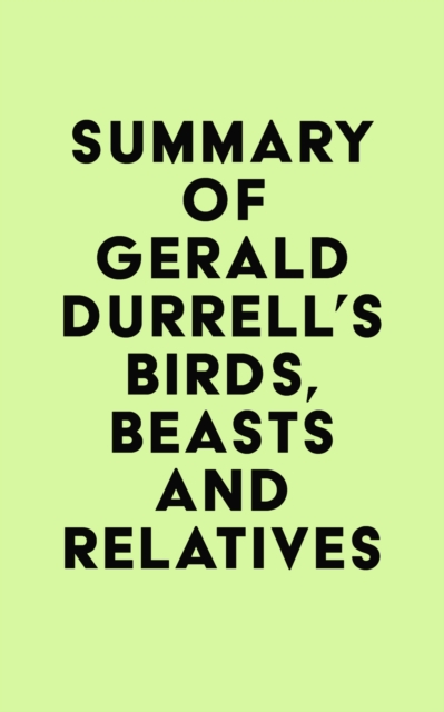 Summary of Gerald Durrell's Birds, Beasts and Relatives, EPUB eBook