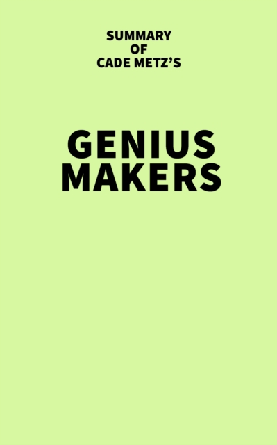 Summary of Cade Metz's Genius Makers, EPUB eBook