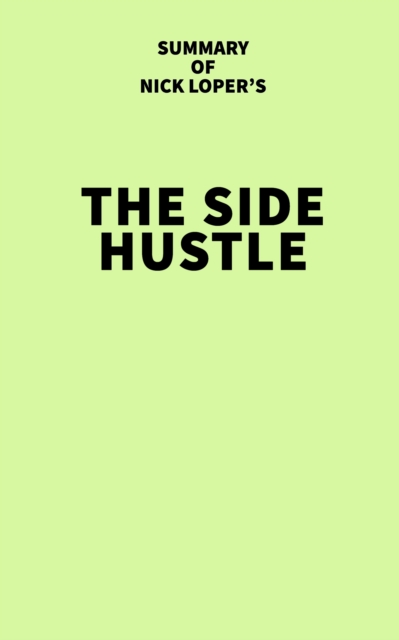 Summary of Nick Loper's The Side Hustle, EPUB eBook