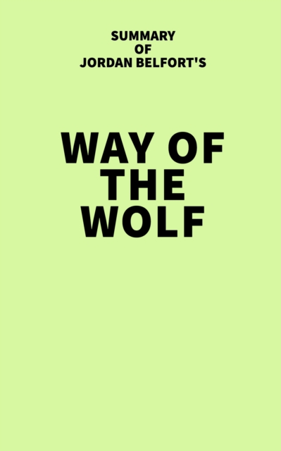 Summary of Jordan Belfort's Way of the Wolf, EPUB eBook