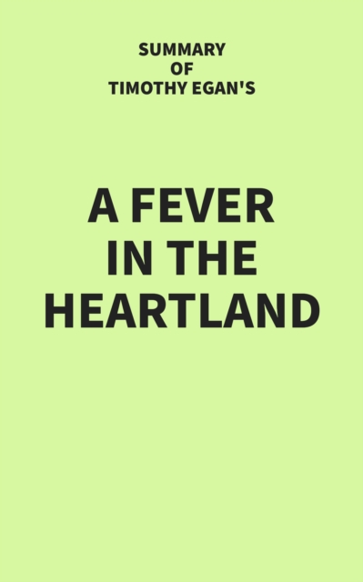 Summary of Timothy Egan's A Fever in the Heartland, EPUB eBook
