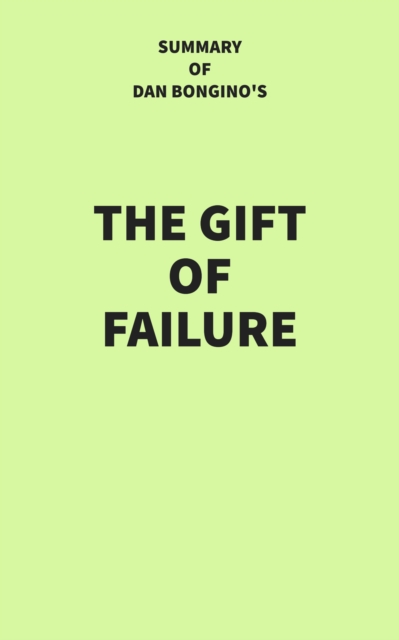Summary of Dan Bongino's The Gift of Failure, EPUB eBook