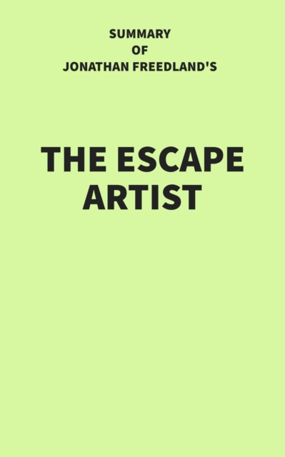 Summary of Jonathan Freedland's The Escape Artist, EPUB eBook