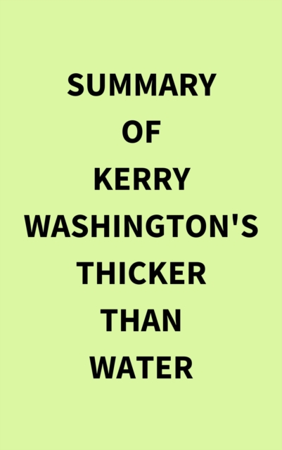 Summary of Kerry Washington's Thicker than Water, EPUB eBook