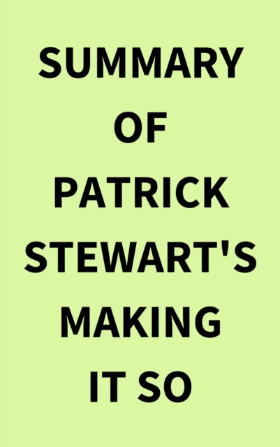 Summary of Patrick Stewart's Making It So, EPUB eBook