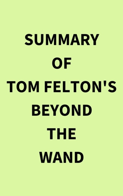 Summary of Tom Felton's Beyond the Wand, EPUB eBook