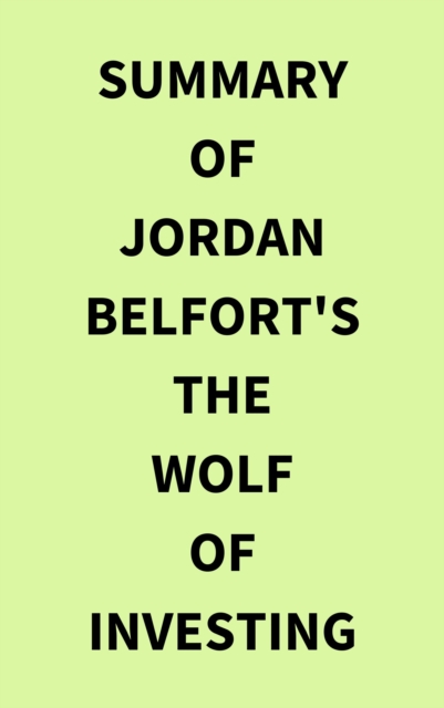 Summary of Jordan Belfort's The Wolf of Investing, EPUB eBook