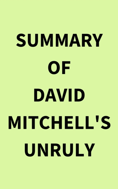 Summary of David Mitchell's Unruly, EPUB eBook