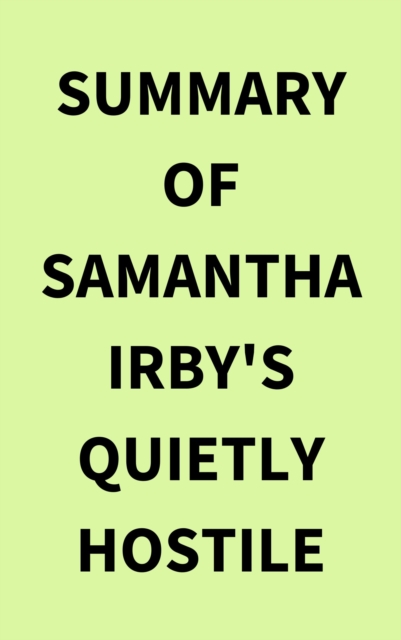 Summary of Samantha Irby's Quietly Hostile, EPUB eBook