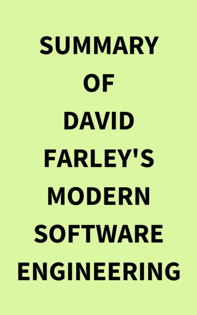 Summary of David Farley's Modern Software Engineering, EPUB eBook