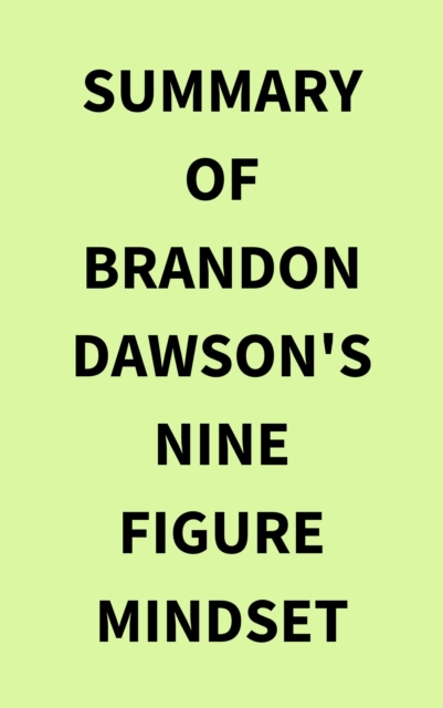 Summary of Brandon Dawson's NineFigure Mindset, EPUB eBook