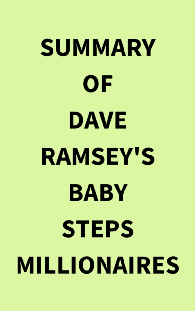 Summary of Dave Ramsey's Baby Steps Millionaires, EPUB eBook