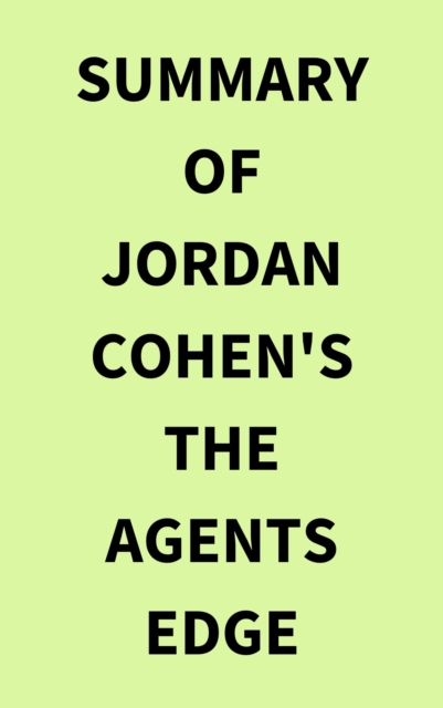 Summary of Jordan Cohen's The Agents Edge, EPUB eBook
