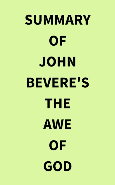 Summary of John Bevere's The Awe of God, EPUB eBook