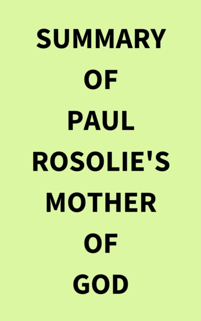 Summary of Paul Rosolie's Mother of God, EPUB eBook