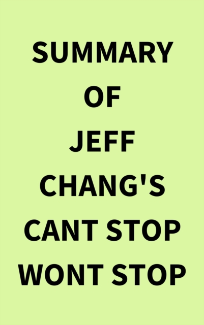 Summary of Jeff Chang's Cant stop wont stop, EPUB eBook