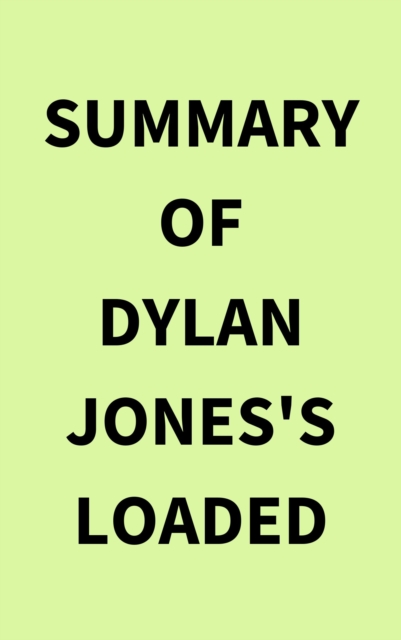 Summary of Dylan Jones's Loaded, EPUB eBook