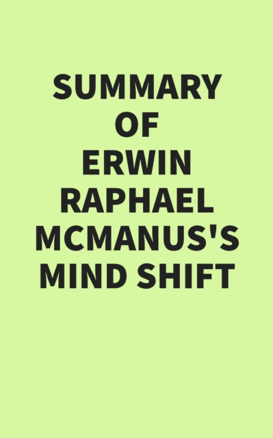 Summary of Erwin Raphael McManus's Mind Shift, EPUB eBook