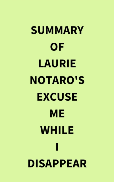 Summary of Laurie Notaro's Excuse Me While I Disappear, EPUB eBook