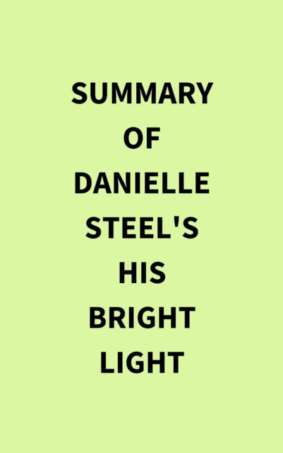 Summary of Danielle Steel's His Bright Light, EPUB eBook