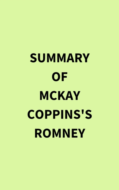 Summary of McKay Coppins's Romney, EPUB eBook