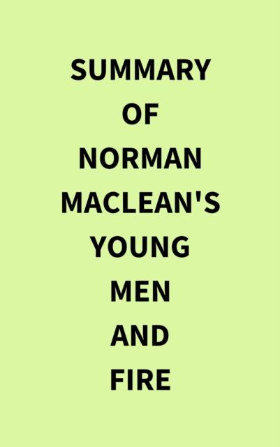 Summary of Norman MacLean's Young Men and Fire, EPUB eBook
