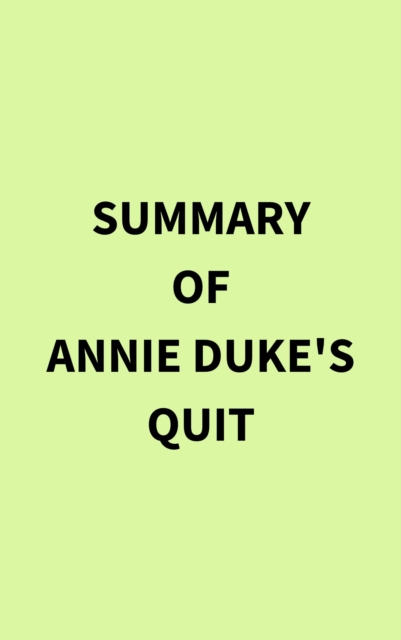 Summary of Annie Duke's Quit, EPUB eBook