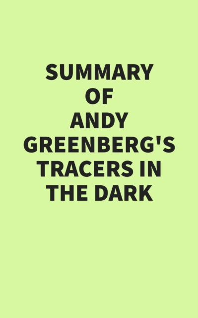 Summary of Andy Greenberg's Tracers in the Dark, EPUB eBook