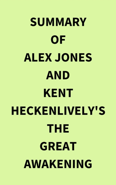 Summary of Alex Jones and Kent Heckenlively's The Great Awakening, EPUB eBook