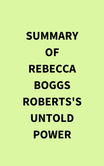 Summary of Rebecca Boggs Roberts's Untold Power, EPUB eBook