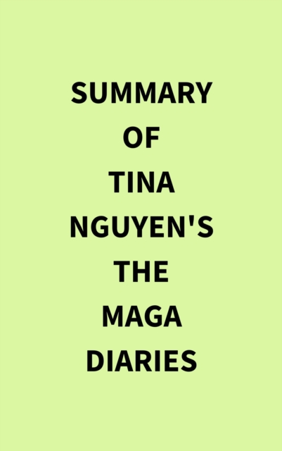 Summary of Tina Nguyen's The MAGA Diaries, EPUB eBook