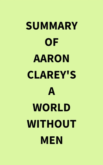 Summary of Aaron Clarey's A World Without Men, EPUB eBook