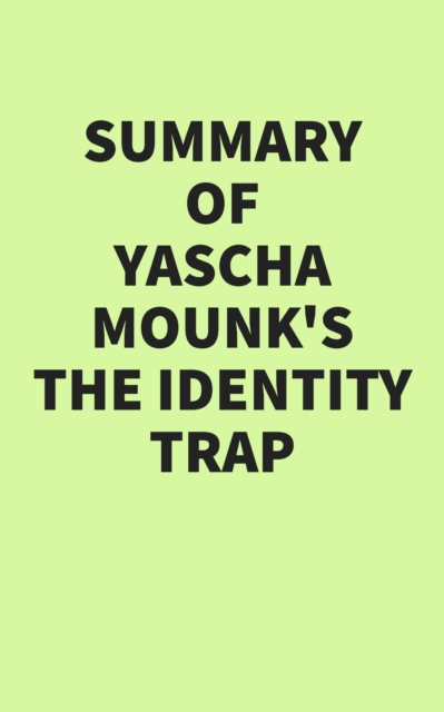 Summary of Yascha Mounk's The Identity Trap, EPUB eBook