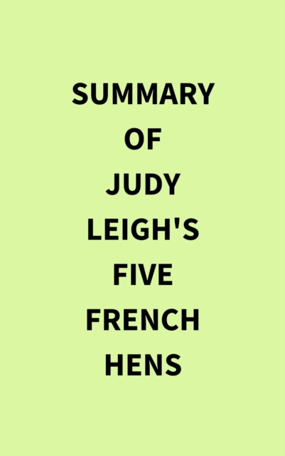 Summary of Judy Leigh's Five French Hens, EPUB eBook