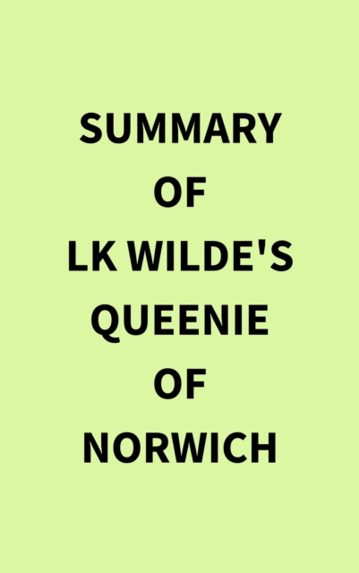 Summary of LK Wilde's Queenie of Norwich, EPUB eBook