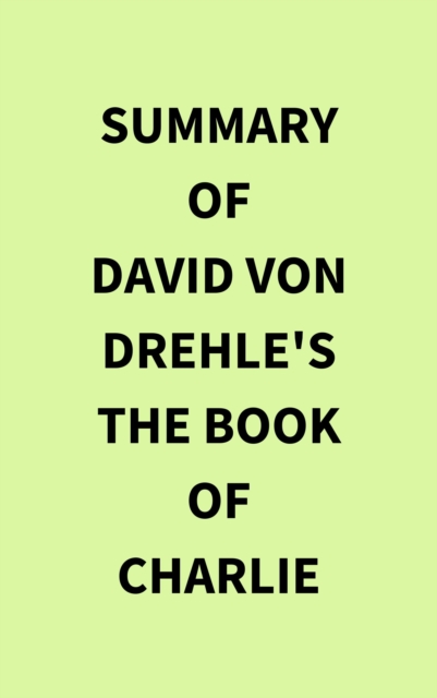 Summary of David Von Drehle's The Book of Charlie, EPUB eBook