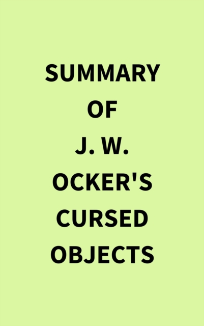 Summary of J. W. Ocker's Cursed Objects, EPUB eBook