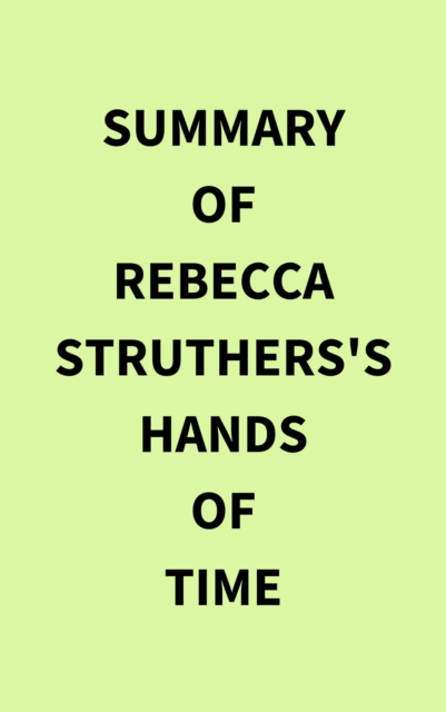 Summary of Rebecca Struthers's Hands of Time, EPUB eBook