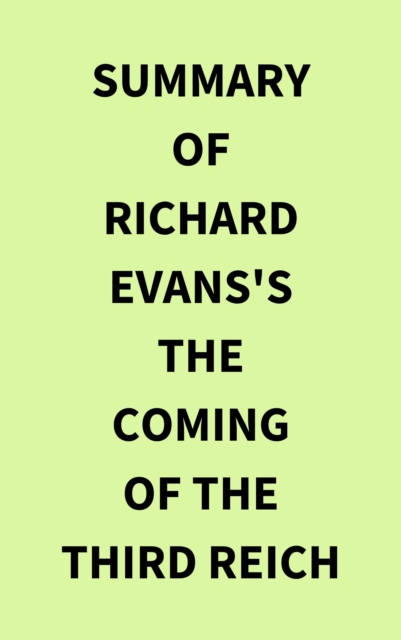 Summary of Richard Evans's The Coming of the Third Reich, EPUB eBook