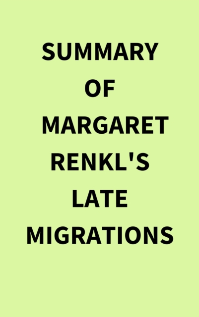 Summary of Margaret  Renkl's Late Migrations, EPUB eBook