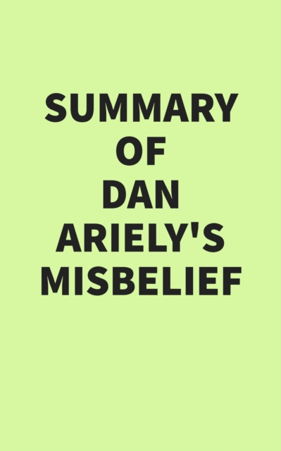 Summary of Dan Ariely's Misbelief, EPUB eBook