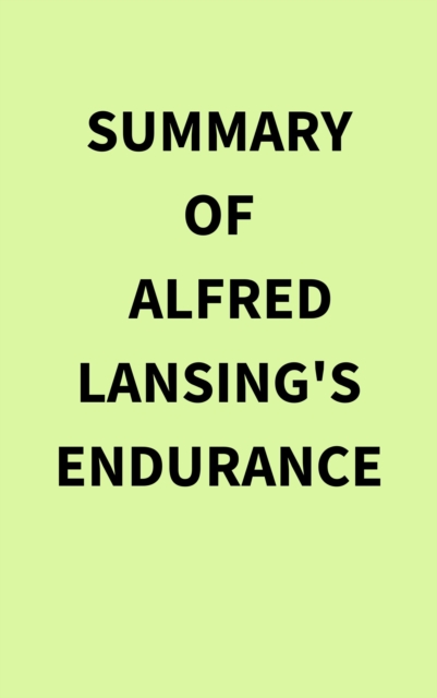 Summary of Alfred Lansing's Endurance, EPUB eBook