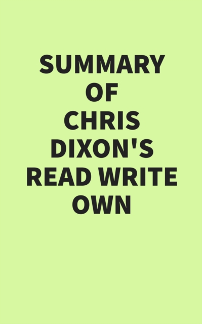 Summary of Chris Dixon's Read Write Own, EPUB eBook