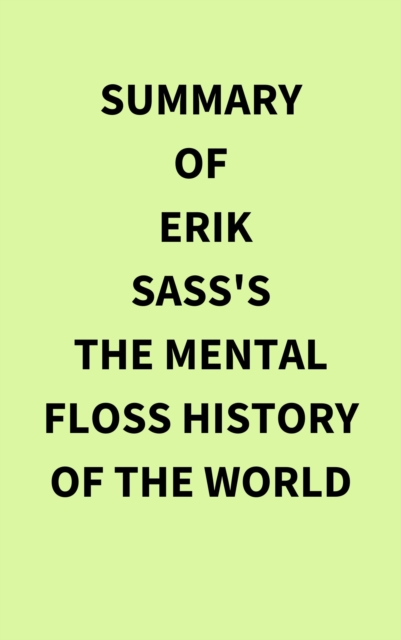 Summary of Erik Sass's The Mental Floss History of the World, EPUB eBook