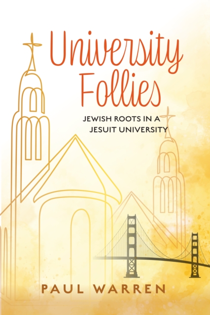 University Follies : Jewish Roots in a Jesuit University, EPUB eBook