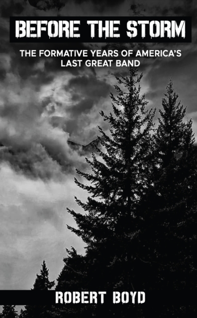 Before the Storm : The Formative Years of America's Last Great Band, EPUB eBook