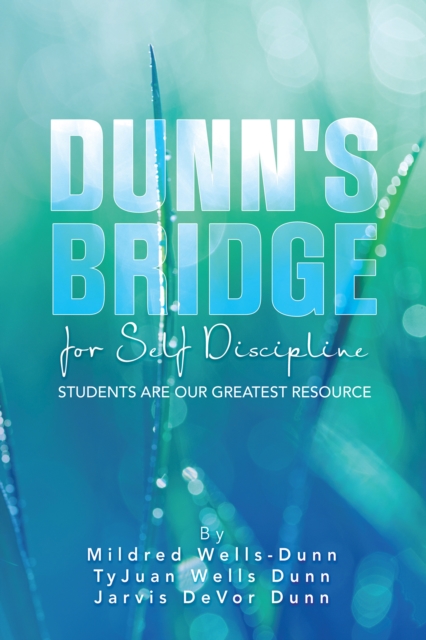DUNN'S BRIDGE FOR SELF DISCIPLINE : STUDENTS ARE OUR GREATEST RESOURCE, EPUB eBook