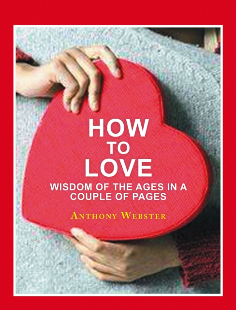How to Love : Wisdom of the Ages in a Couple of Pages, EPUB eBook
